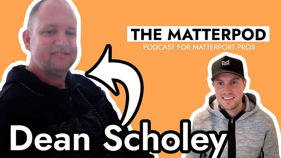 "No One Really Wants a Virtual Tour" Dean Scholey - VirtualPro - Matterpod Ep. 7